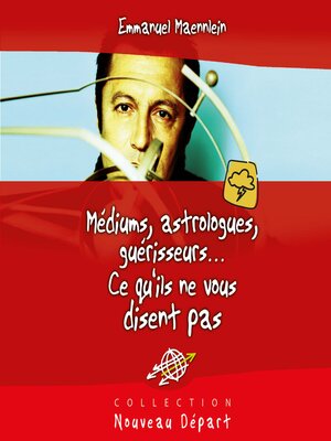 cover image of Médiums, astrologues, guérisseurs... ce qu'ils ne vous disent pas